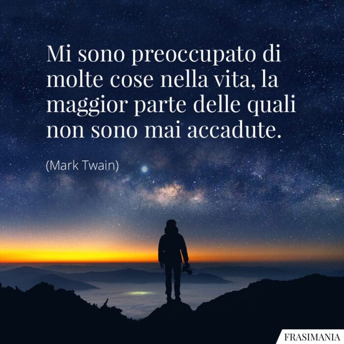 Frasi preoccupato vita Twain