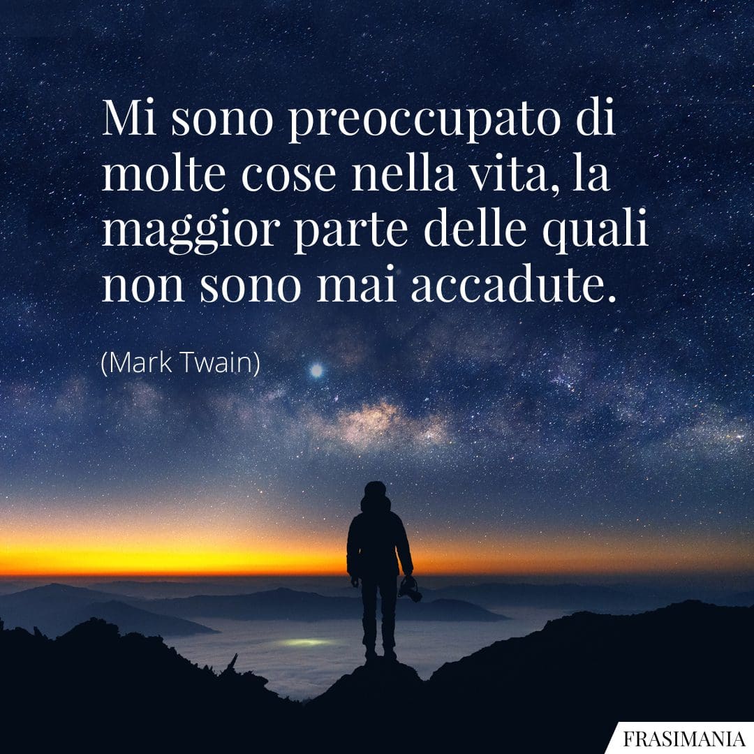 Mi sono preoccupato di molte cose nella vita, la maggior parte delle quali non sono mai accadute.
