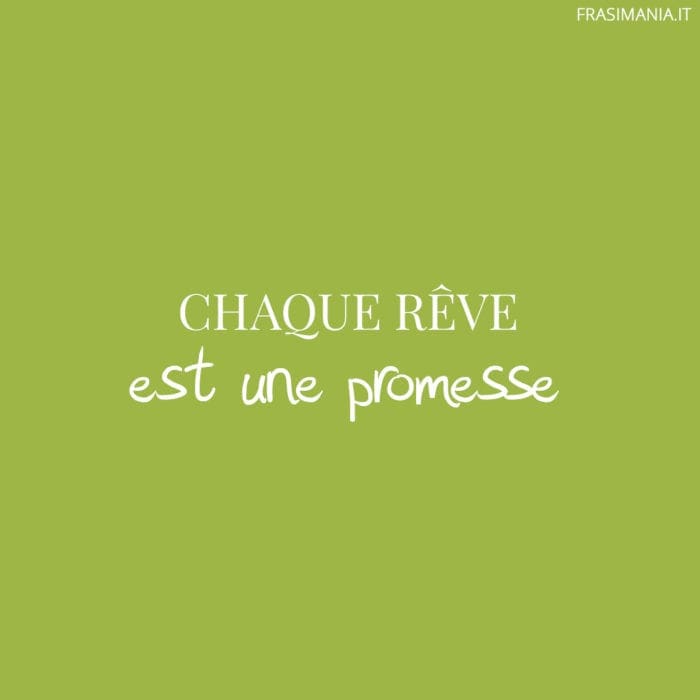 Chaque rêve est une promesse.