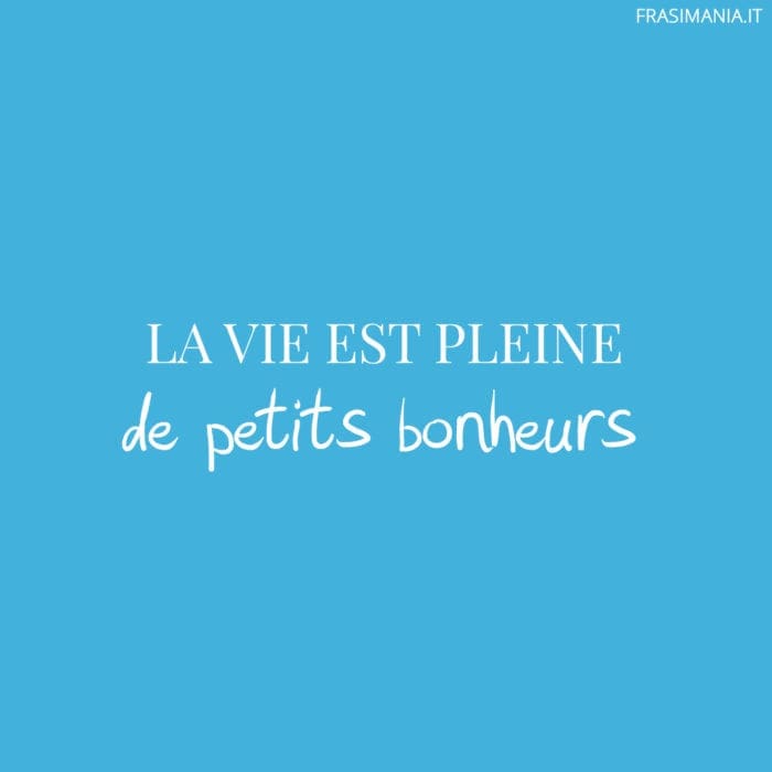 La vie est pleine de petits bonheurs.