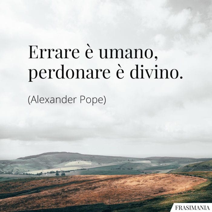 Frasi errare umano perdonare Pope