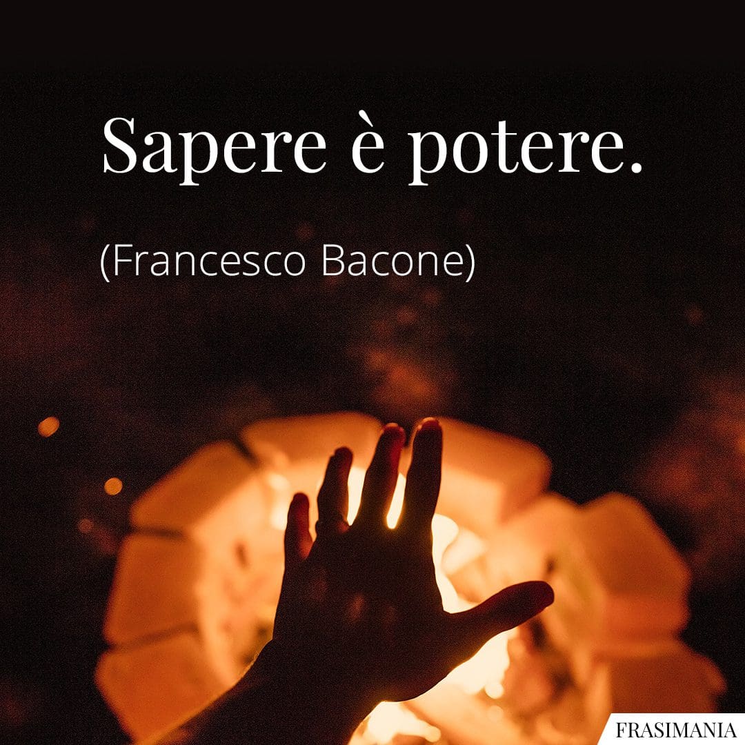 Sapere è potere.