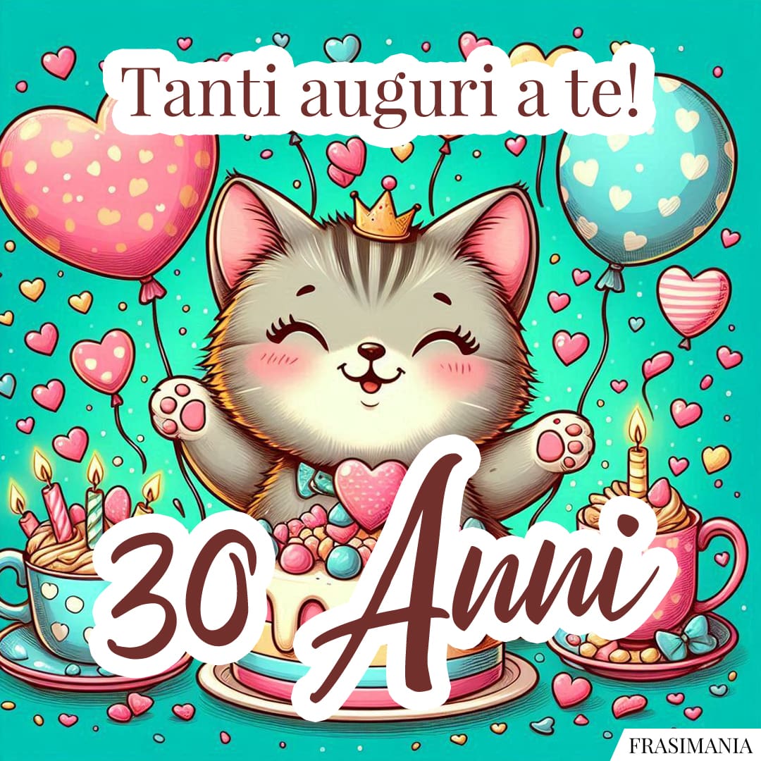 Tanti auguri a te! 30 Anni.