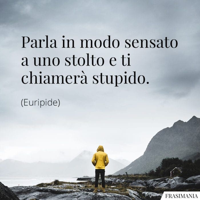 Frasi parla stolto stupido Euripide