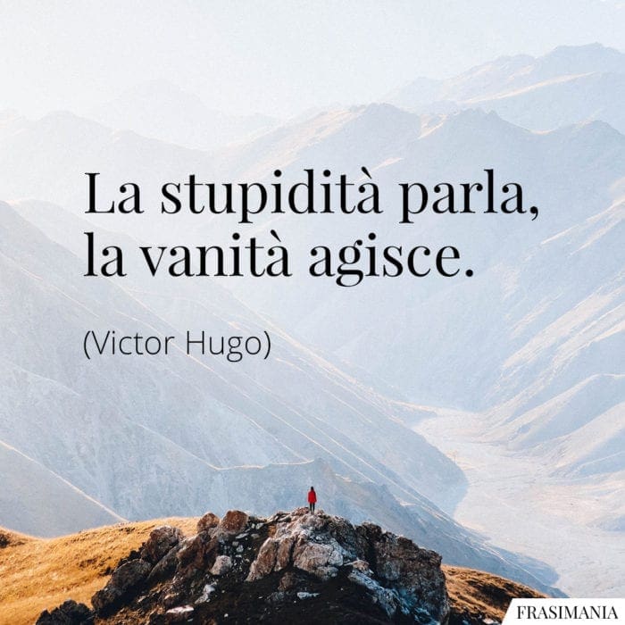 Frasi stupidità vanità Hugo