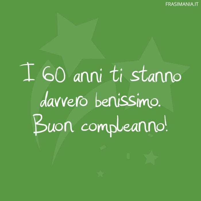 Frasi Di Auguri Di Buon Compleanno Per I 60 Anni Le 45 Piu Belle