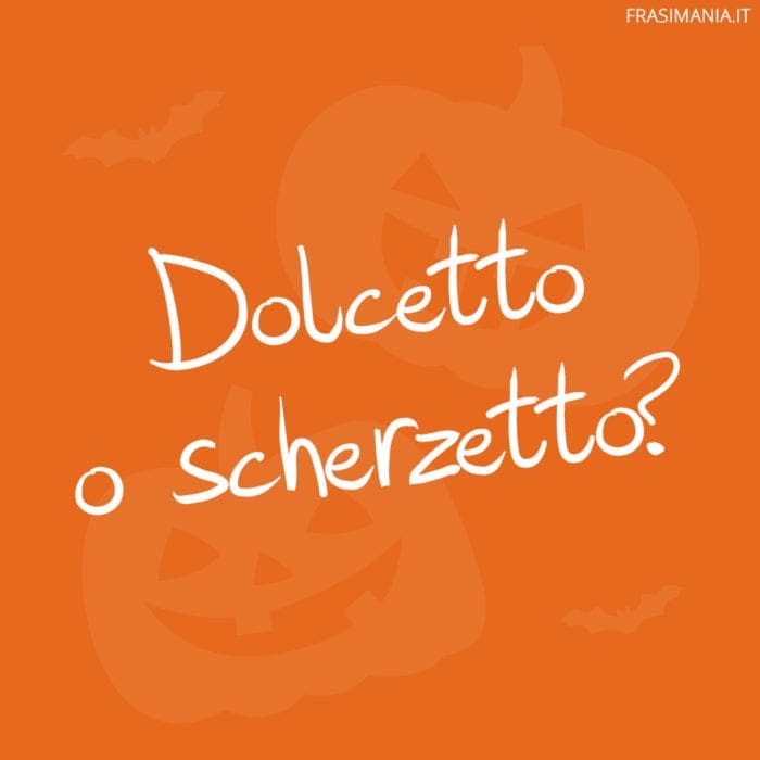 Dolcetto o scherzetto?
