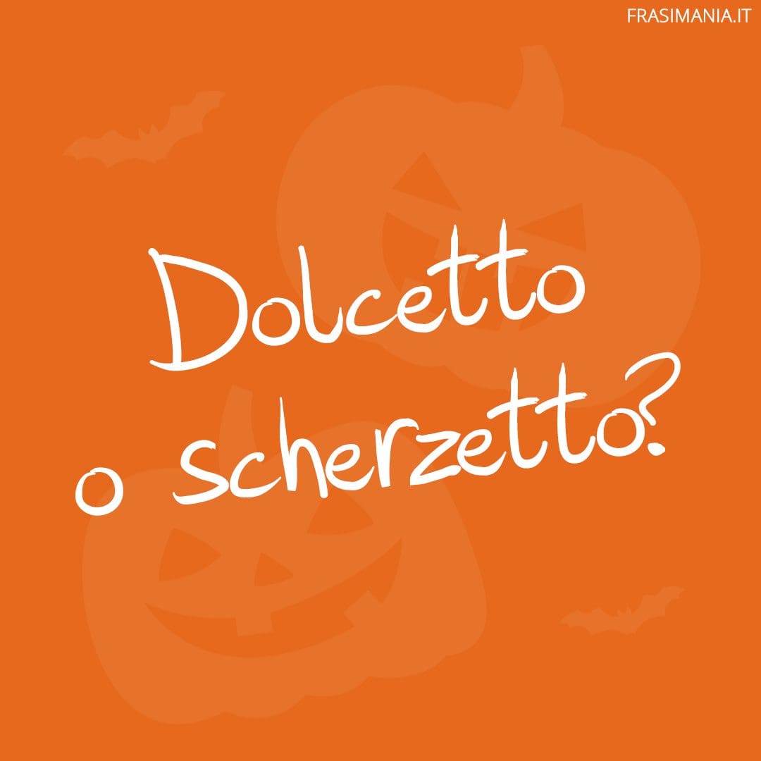 Dolcetto o scherzetto?