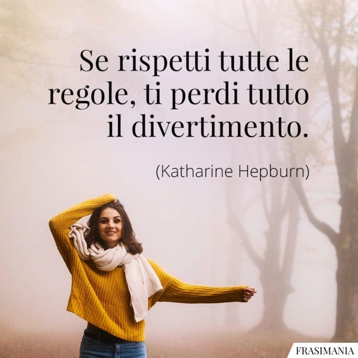 Se rispetti tutte le regole, ti perdi tutto il divertimento.