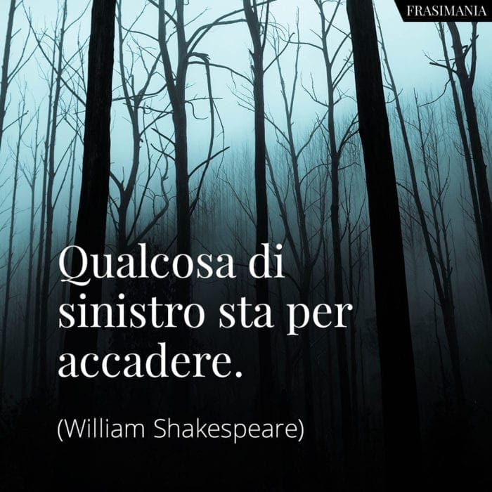 Frasi sinistro accadere Shakespeare