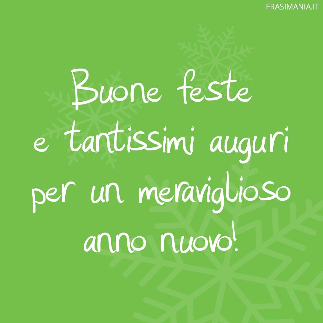 Buone feste e tantissimi auguri per un meraviglioso anno nuovo!
