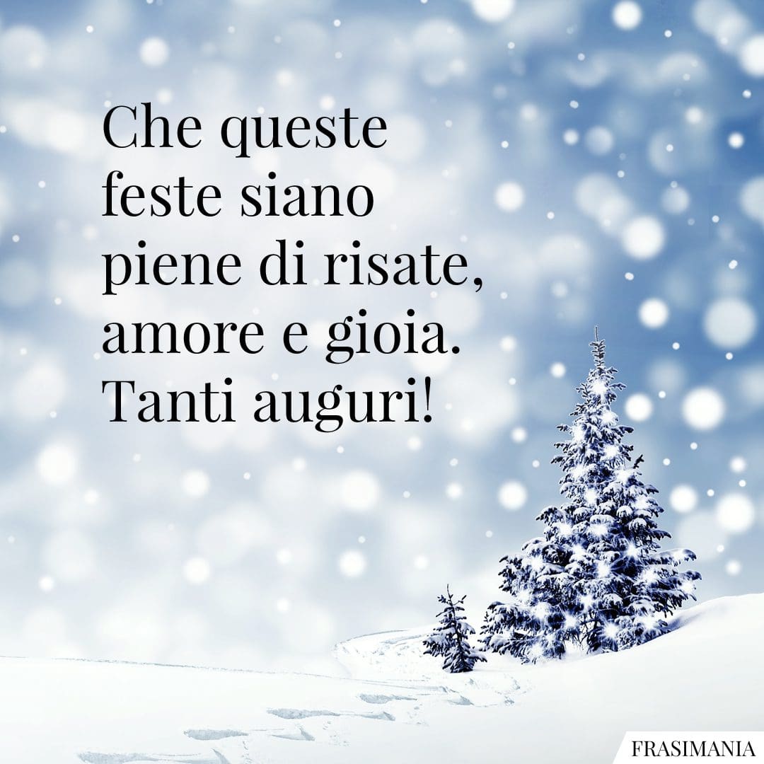 Che queste feste siano piene di risate, amore e gioia. Tanti auguri!