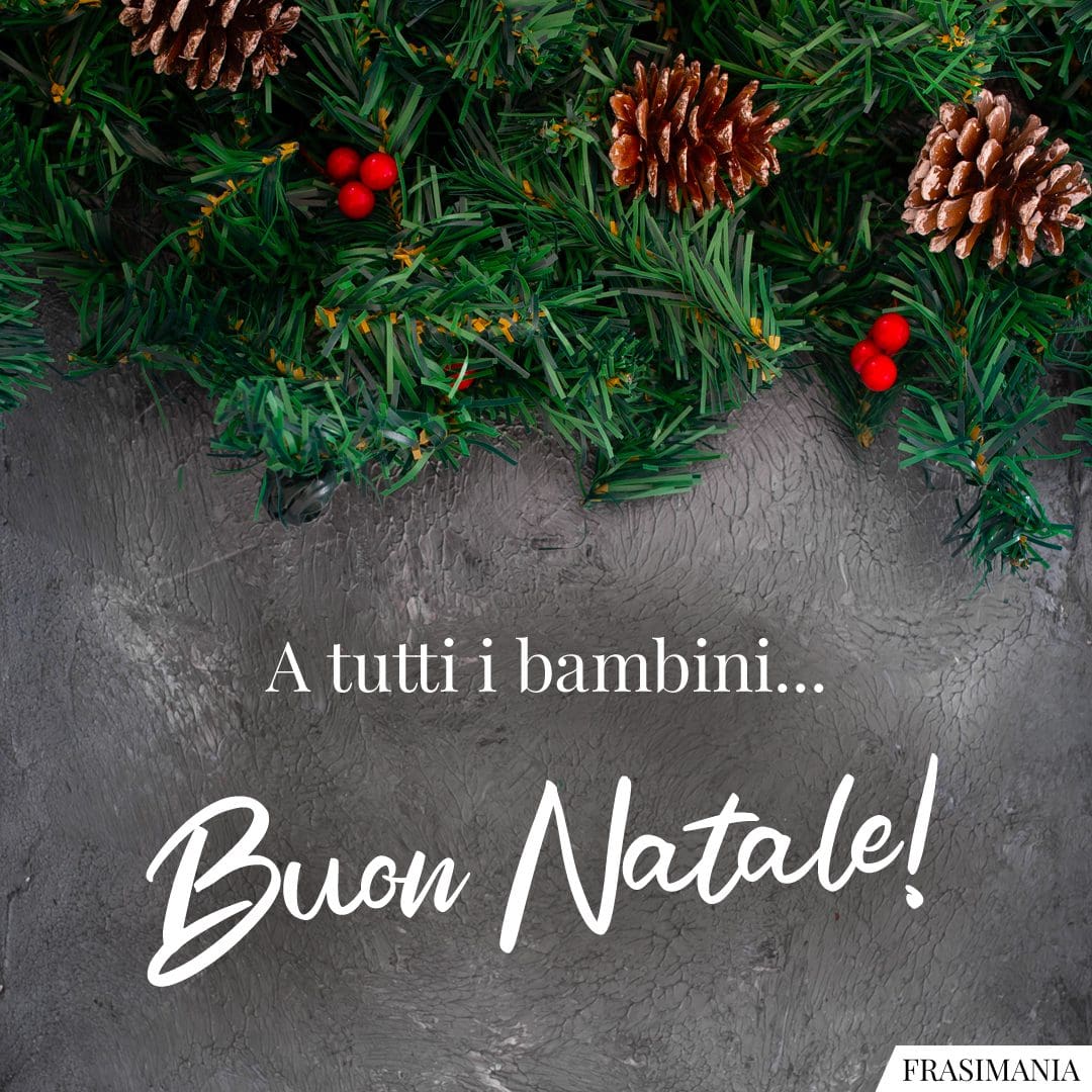A tutti i bambini... Buon Natale!