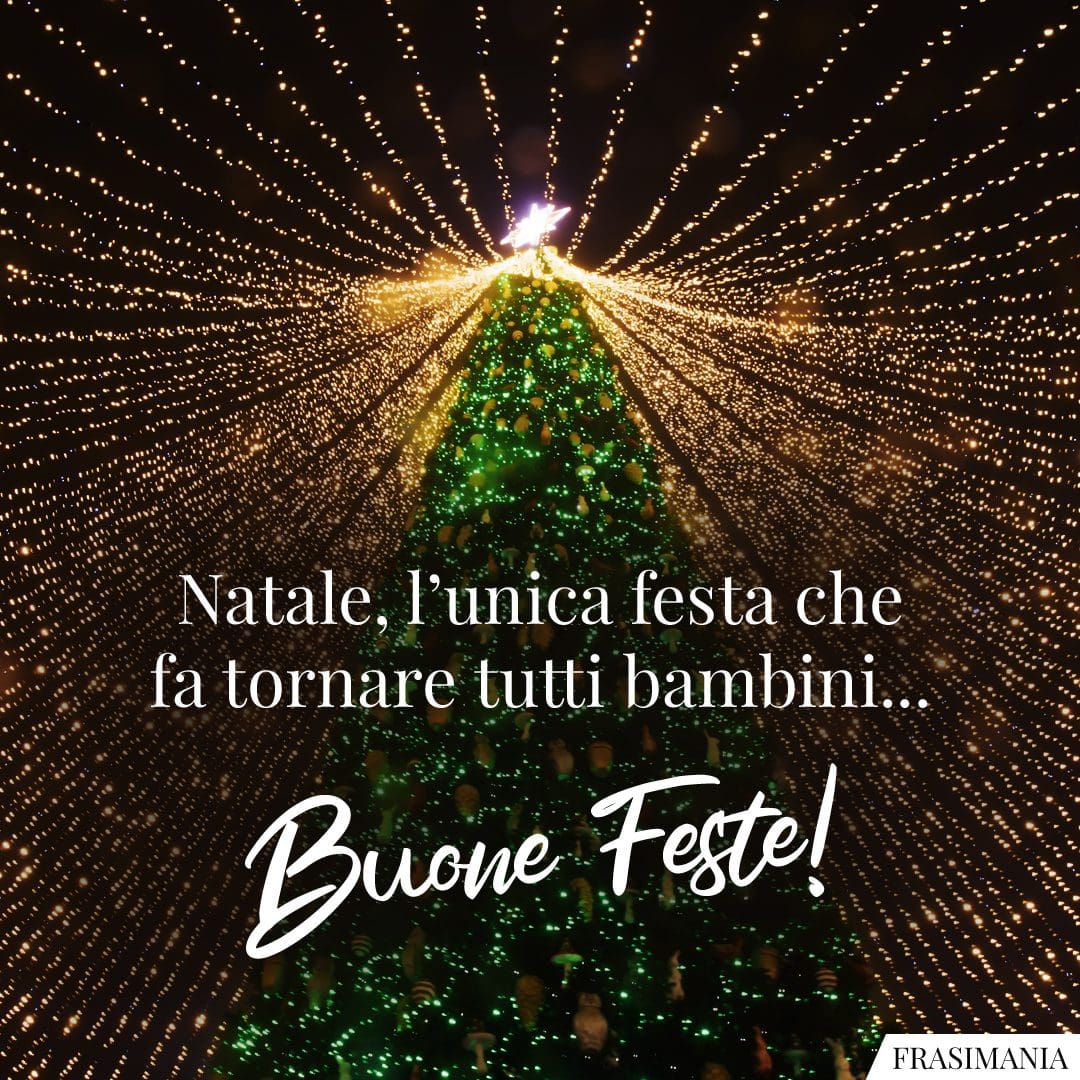 Natale, l'unica festa che fa tornare tutti bambini... Buone Feste!