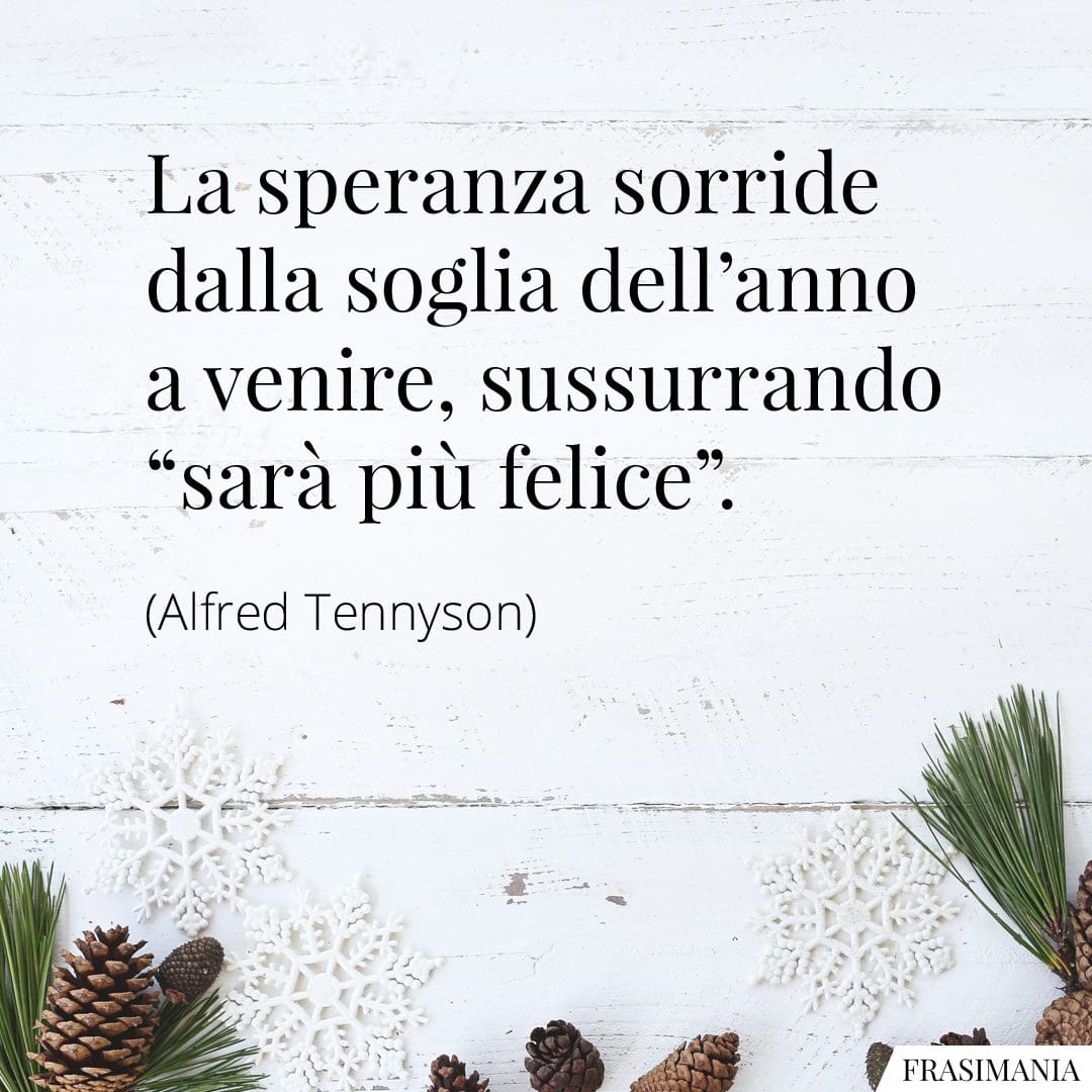 La speranza sorride dalla soglia dell'anno a venire, sussurrando "sarà più felice".