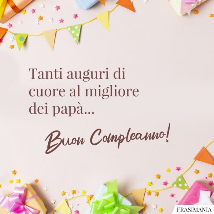 Auguri compleanno papà migliore