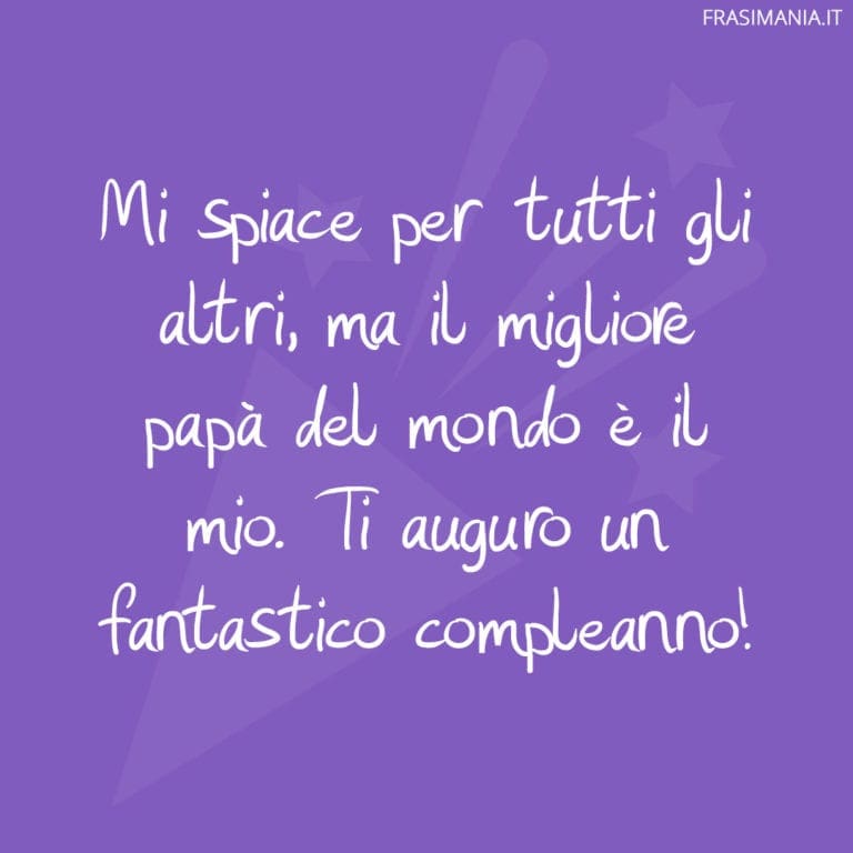 Frasi Lettera Al Papà Migliore Del Mondo