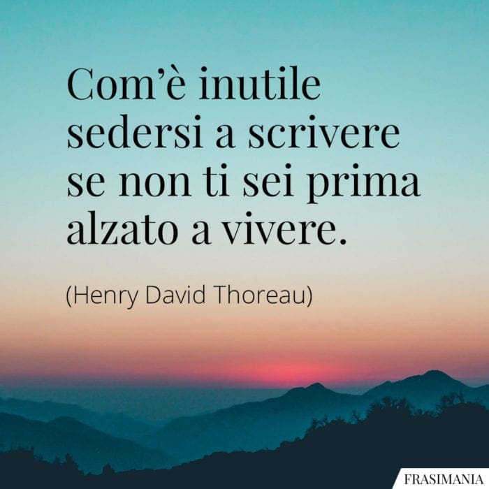 Frasi scrivere vivere Thoreau