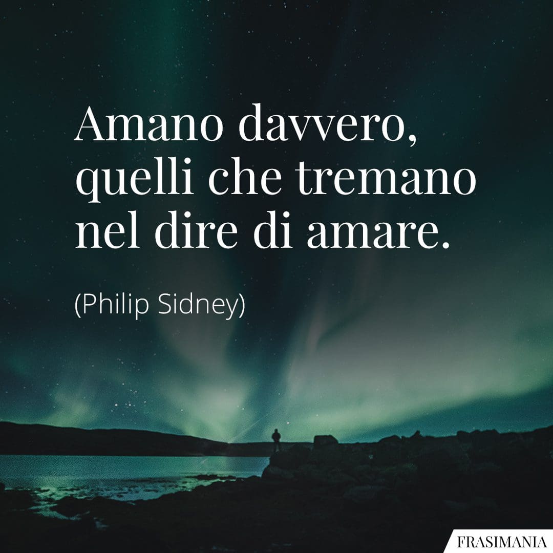 Amano davvero, quelli che tremano nel dire di amare.