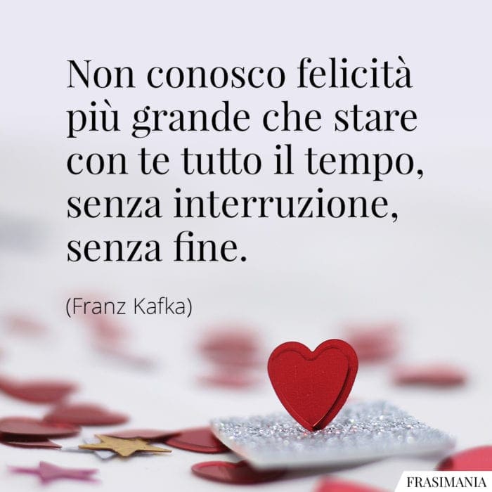 Frasi felicità stare con te Kafka