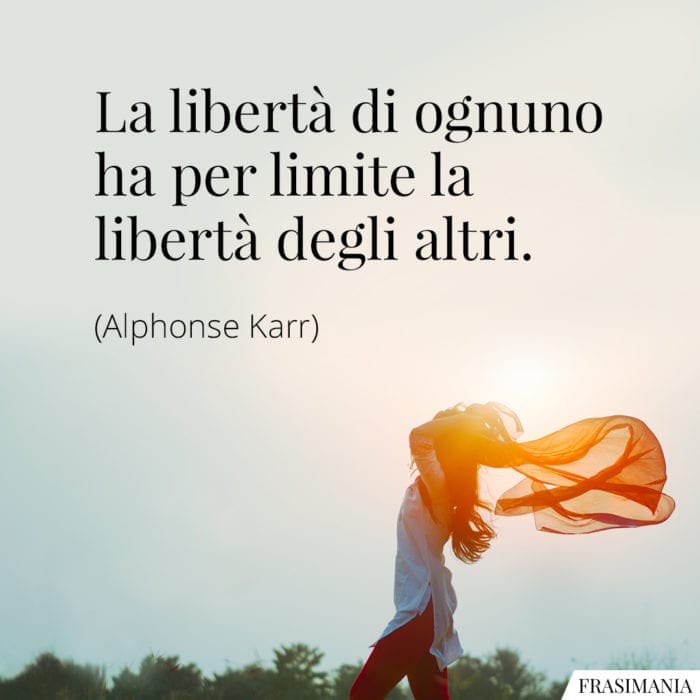 Frasi libertà limite altri Karr