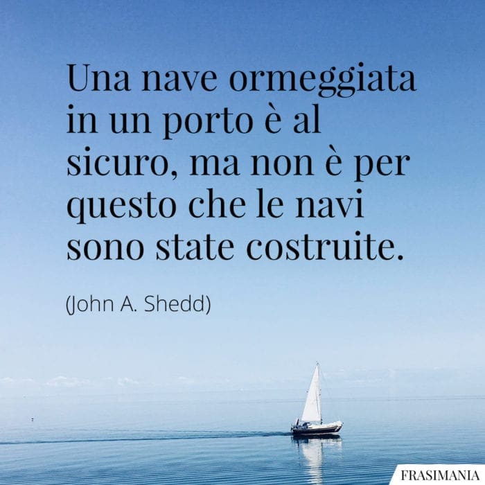 Frasi porto sicuro Shedd