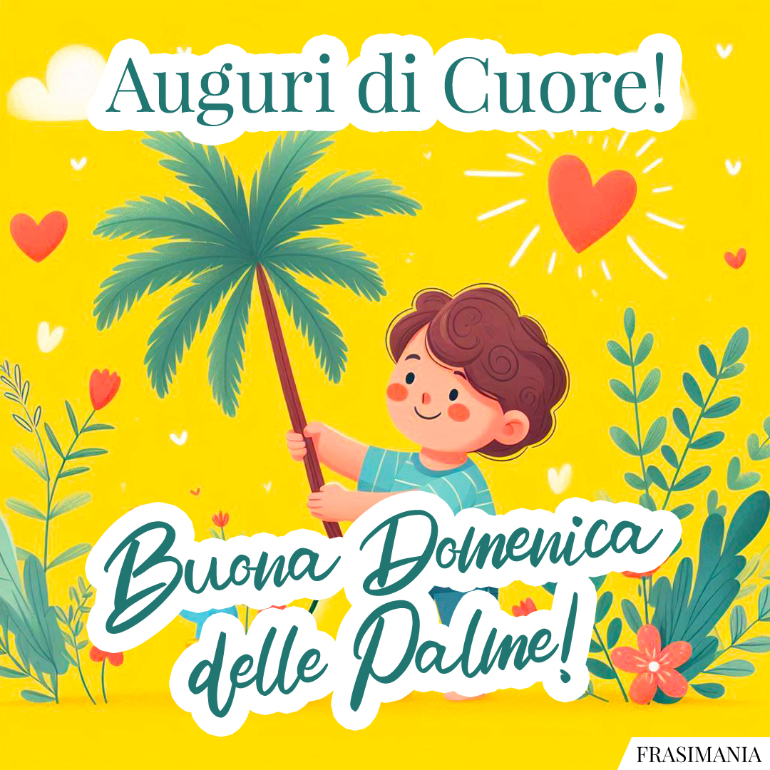 Auguri di Cuore! Buona Domenica delle Palme!