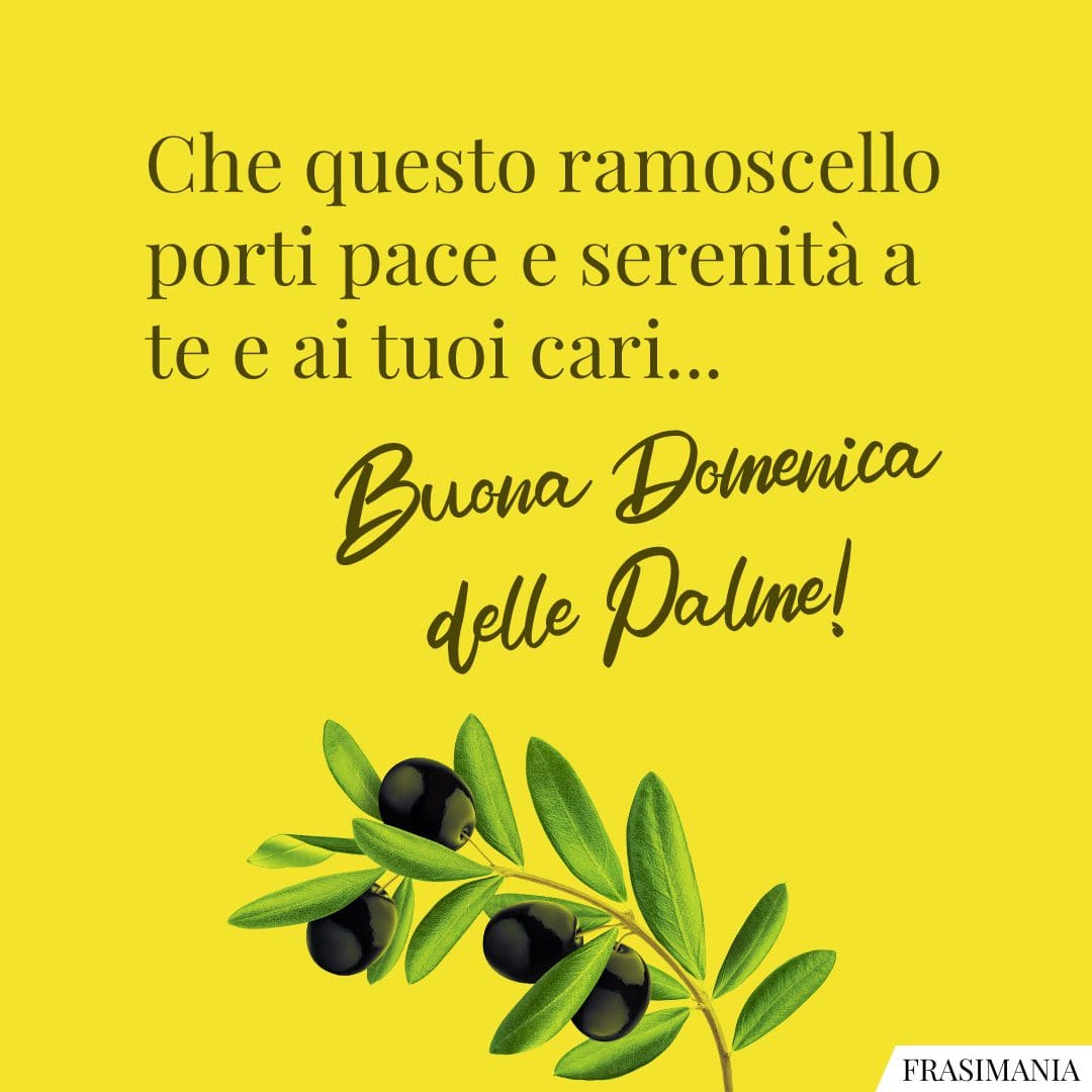 Che questo ramoscello porti pace e serenità a te e ai tuoi cari... Buona Domenica delle Palme!