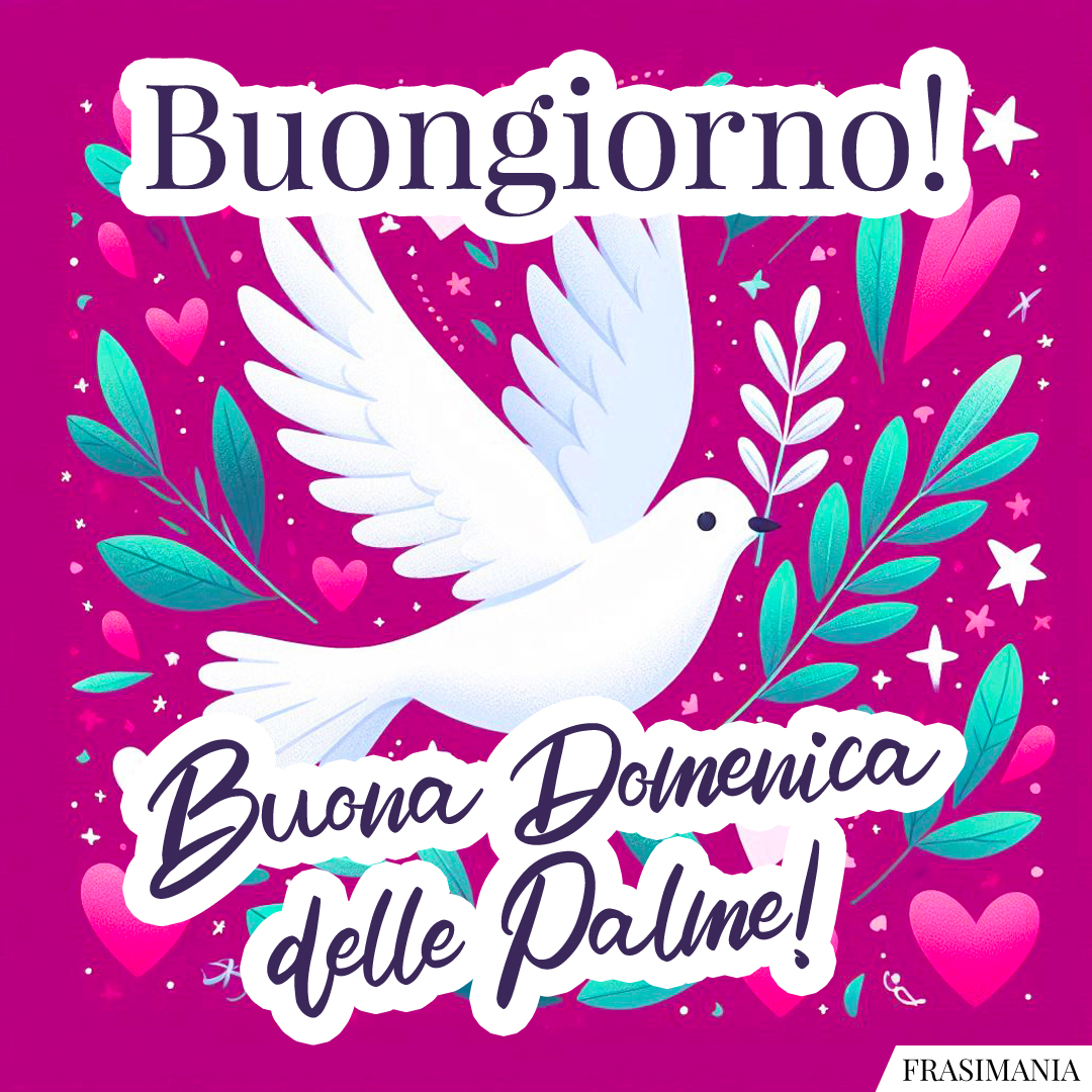 Buongiorno! Buona Domenica delle Palme!