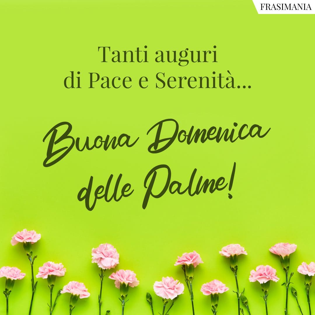 Tanti auguri di Pace e Serenità... Buona Domenica delle Palme!