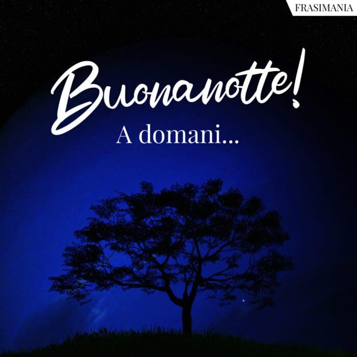 Buonanotte! A domani…
