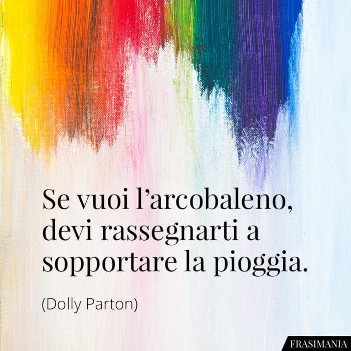 Frasi arcobaleno pioggia Parton