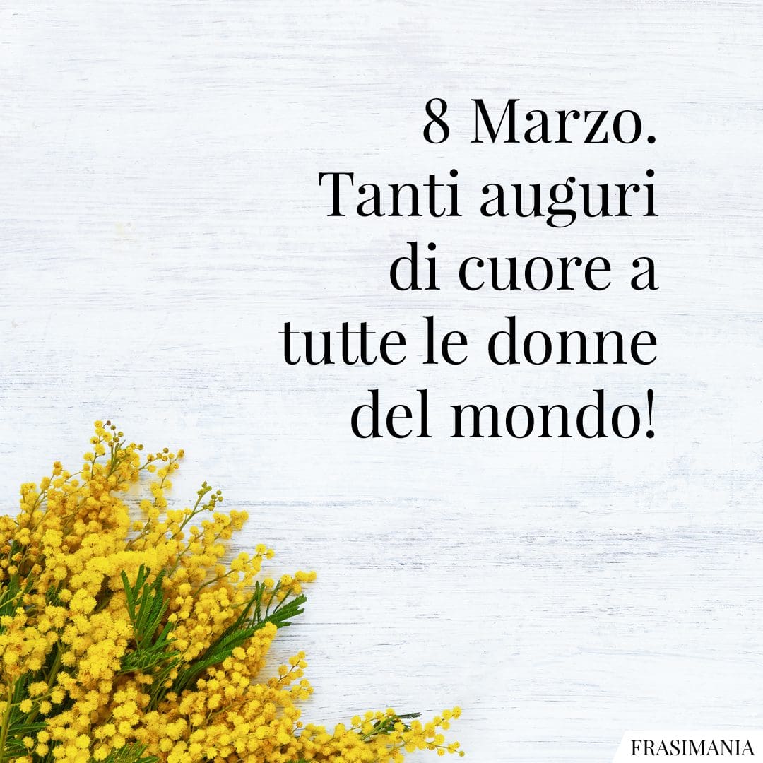 8 Marzo. Tanti auguri di cuore a tutte le donne del mondo!