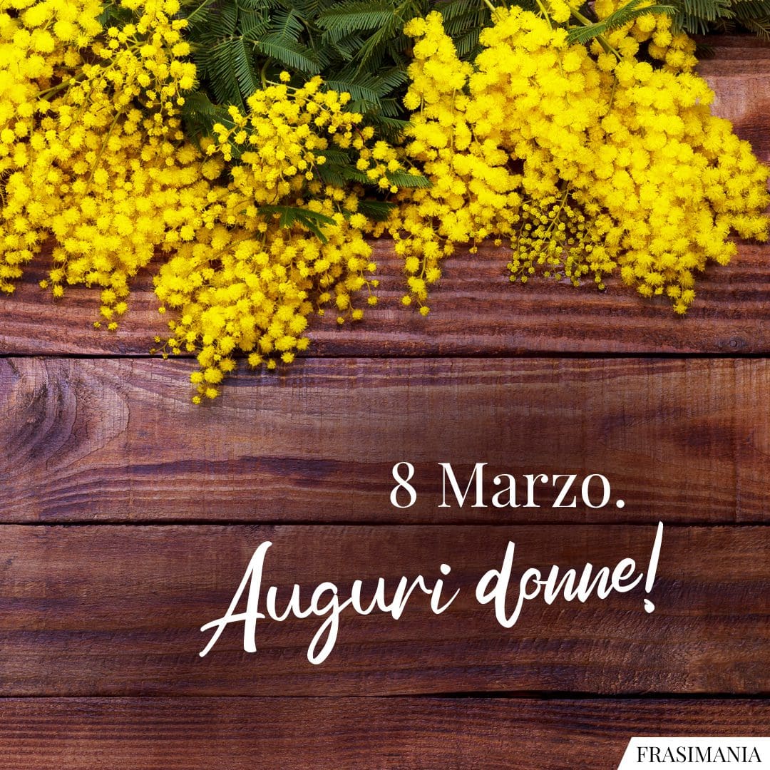 8 marzo. Auguri donne!