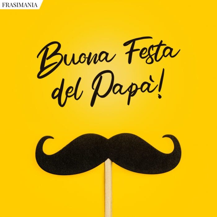 Frasi auguri festa Papà buona