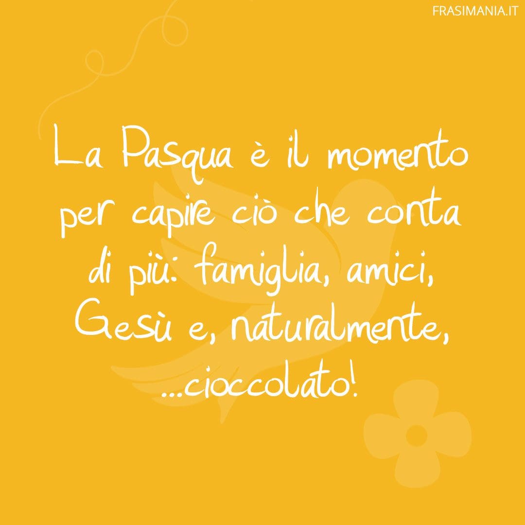 La Pasqua è il momento per capire ciò che conta di più: famiglia, amici, Gesù e, naturalmente, ...cioccolato!