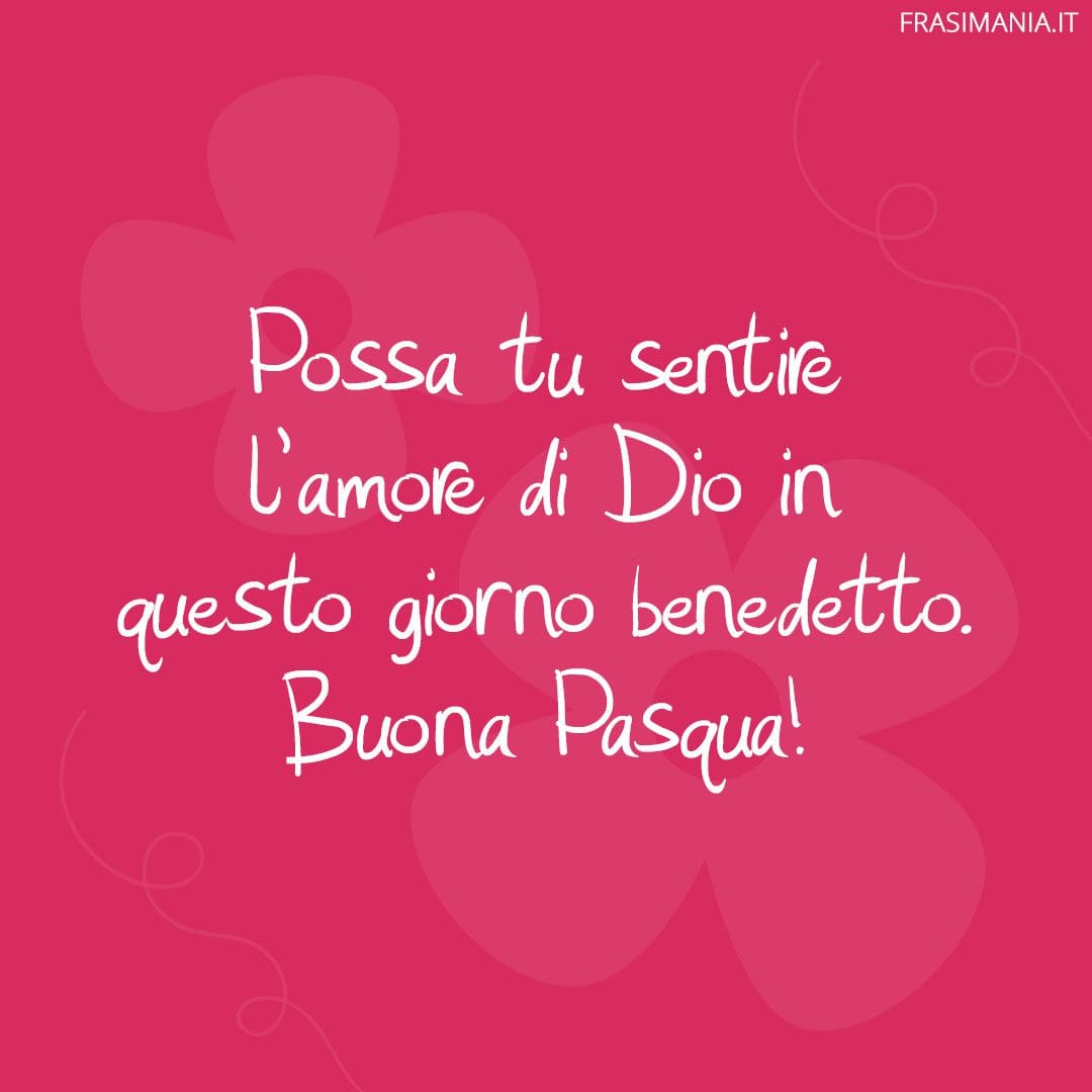 Possa tu sentire l'amore di Dio in questo giorno benedetto. Buona Pasqua!