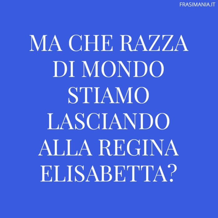 Frasi Covid divertenti regina elisabetta