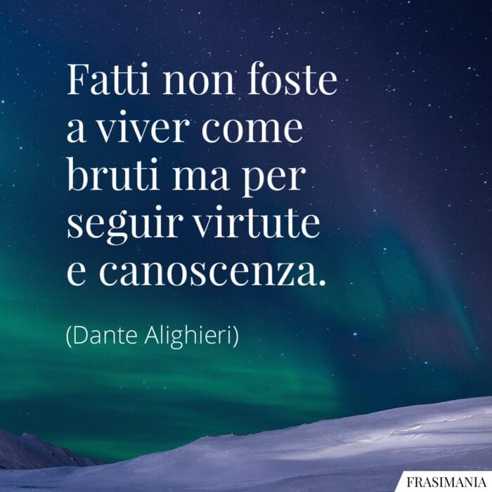 Frasi fatti non foste Dante Alighieri