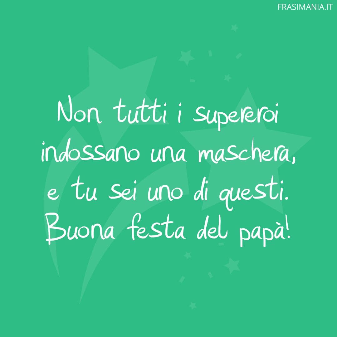 Auguri per la Festa del Papà 2024 le 100 frasi più belle (con immagini)