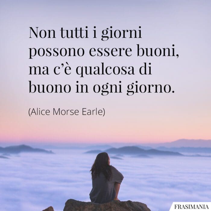 Frasi giorni buoni Earle