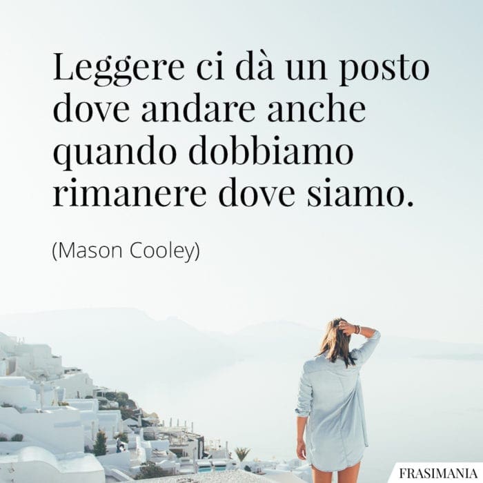 Frasi leggere posto andare rimanere Cooley