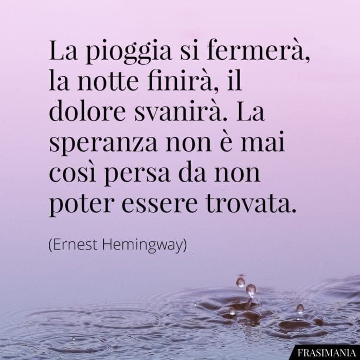 Frasi pioggia dolore speranza Hemingway