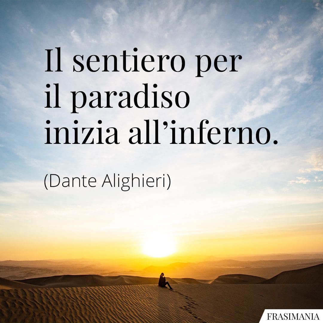 Il sentiero per il paradiso inizia all'inferno.