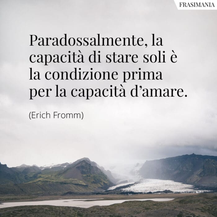 Frasi stare soli amare Fromm