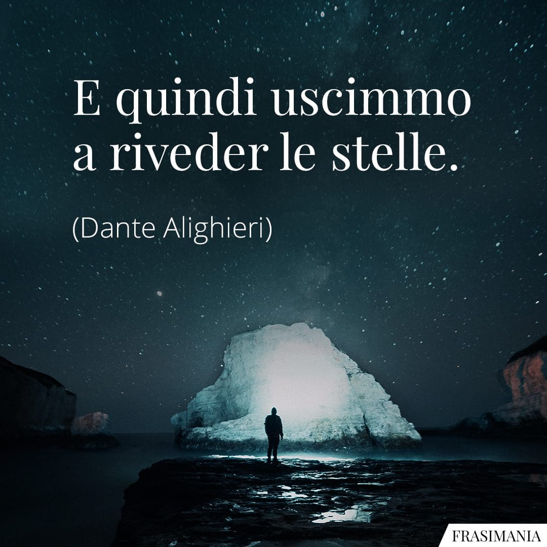 E quindi uscimmo a riveder le stelle.