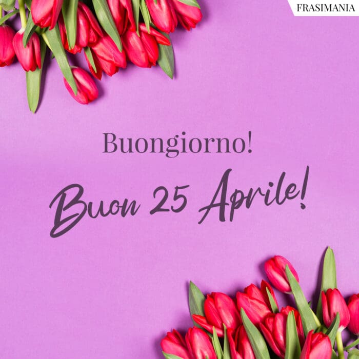 Auguri buon 25 aprile buongiorno