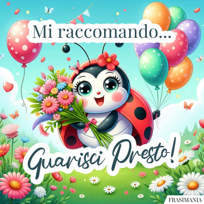 Mi raccomando… Guarisci Presto!