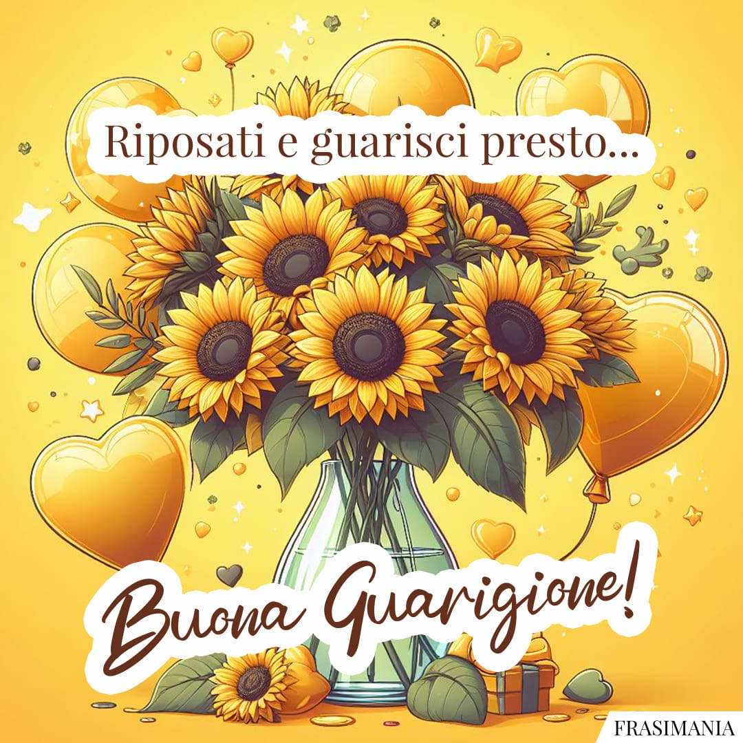 Riposati e guarisci presto... Buona Guarigione!