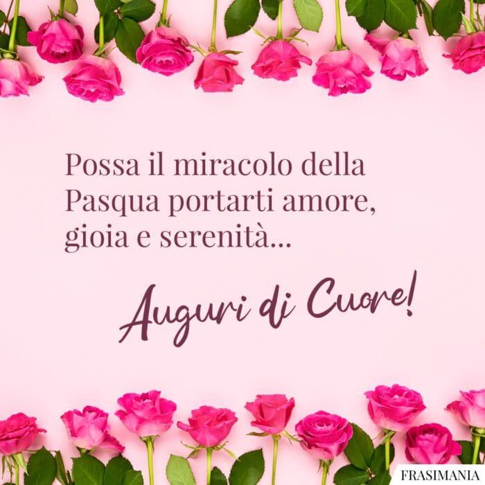 Possa il miracolo della Pasqua portarti amore, gioia e serenità… Auguri di Cuore!